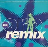 The Orb - A Huge Ever Growing Pulsating Brain That Rules From The Centre Of The Ultraworld (Remix)