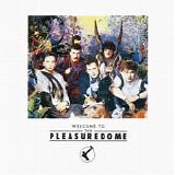 Frankie Goes To Hollywood - Welcome To The Pleasuredome