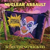 Nuclear Assault - Something Wicked