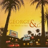 George & G - So much to say