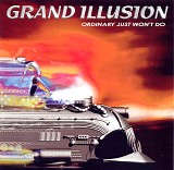 Grand Illusion - Ordinary just won't do