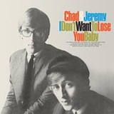 Chad & Jeremy - I Don't Want To Lose You Baby