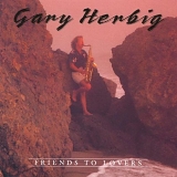 Herbig, Gary - Friends to Lovers