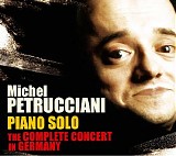 Michel Petrucciani - Piano Solo: The Complete Concert in Germany