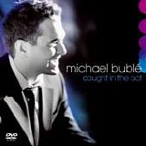 Michael Buble - Caught In The Act