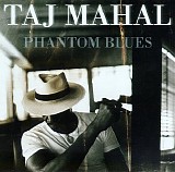 Taj Mahal - Phantom Blues