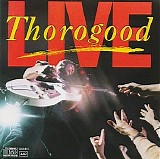 George Thorogood & The Destroyers - Thorogood Live