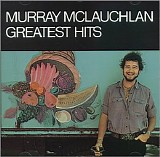Murray McLauchlan - Murray McLauchlan Greatest Hits