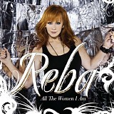 Reba McEntire - All the Women I Am