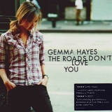 Gemma Hayes - The Roads Don't Love You