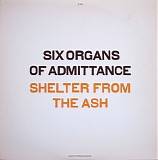 Six Organs Of Admittance - Shelter From The Ash