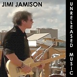 Jamison, Jimi - Unreleased music