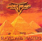 Jaded Heart - $laves And Master$