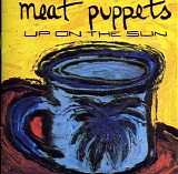 Meat Puppets - Up On The Sun