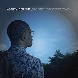 Kenny Garrett - Pushing the World Away