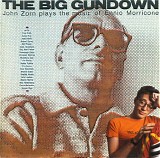 John Zorn - The Big Gundown: John Zorn plays the music of Ennio Morricone