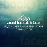 Audiomachine - 50,000 Likes Fan Appreciation Compilation