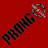 Prong - 100% Live