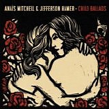 Anais Mitchell & Jefferson Hamer - Child Ballads