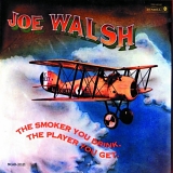 Joe Walsh - The Smoker You Drink, The Player You Get