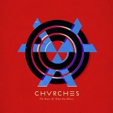 Chvrches - The Bones Of What You Believe