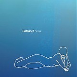 Gintas K - slow
