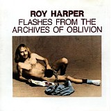 Roy Harper - Flashes From The Archives Of Oblivion