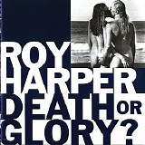 Roy Harper - Death Or Glory?