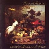 Procol Harum - Exotic Birds & Fruit