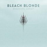 Bleach Blonde - Starving Artist