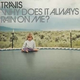 Travis - Why Does It Always Rain On Me?