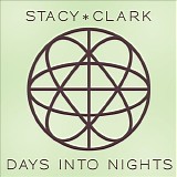 Clark, Stacy - Days Into Night