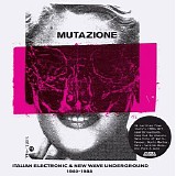 Various artists - Mutazione: Italian Electronic & New Wave Underground 1980-1988 (compiled by Walls)