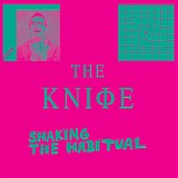 The Knife - Shaking The Habitual