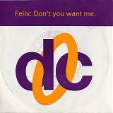 Felix - Don't You Want Me