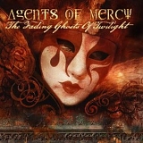 Agents Of Mercy - The Fading Ghosts Of Twilight