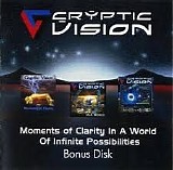 Cryptic Vision - Moments of Clarity In A World Of Infinite Possibilities Bonus Disk