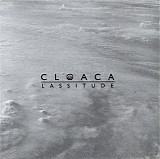 Cloaca - Lassitude