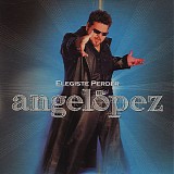Angel Lopez - Elegiste Perder