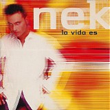 Nek - La Vida Es