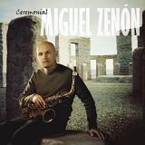 Miguel Zenon - Ceremonial