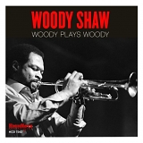 Woody Shaw - Woody Plays Woody