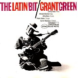 Grant Green Quartet / Grant Green Sextet - The Latin Bit