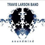 Travis Larson Band - Soundmind