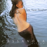 Cassandra Wilson - New Moon Daughter