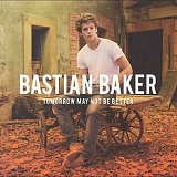 Bastian Baker - Tomorrow May Not Be Better