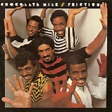 Chocolate Milk - Friction