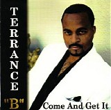 Terrance B - Come and Get It