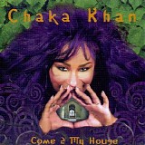 Chaka Khan - Come 2 My House