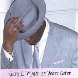 Gary L. Wyatt - 25 Years Later